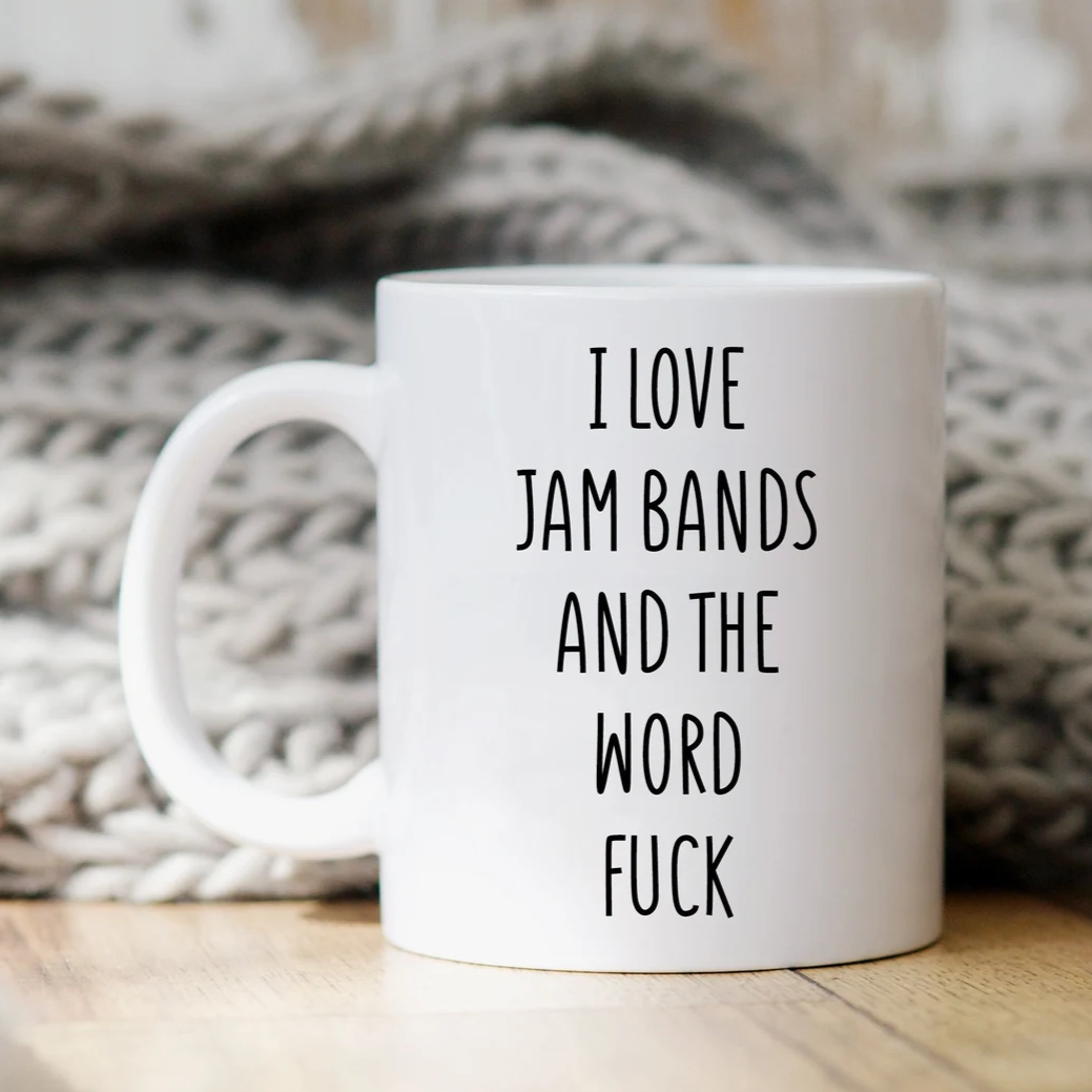 I Love Jam Bands And The Word Fuck Mug