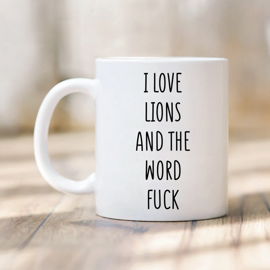 I Love Lions And The Word Fuck Mug