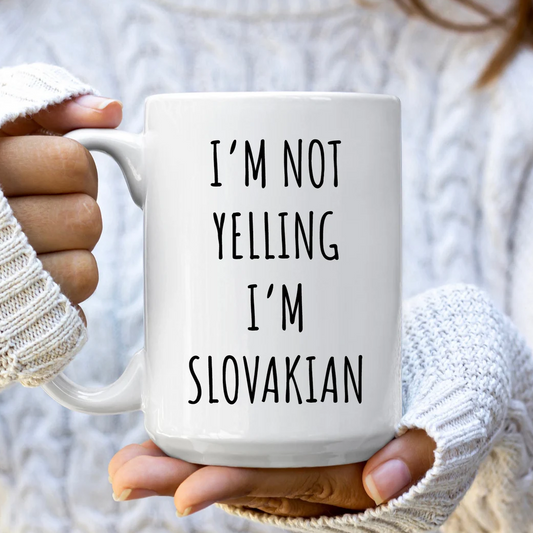 I'm Not Yelling I'm Slovakian Mug