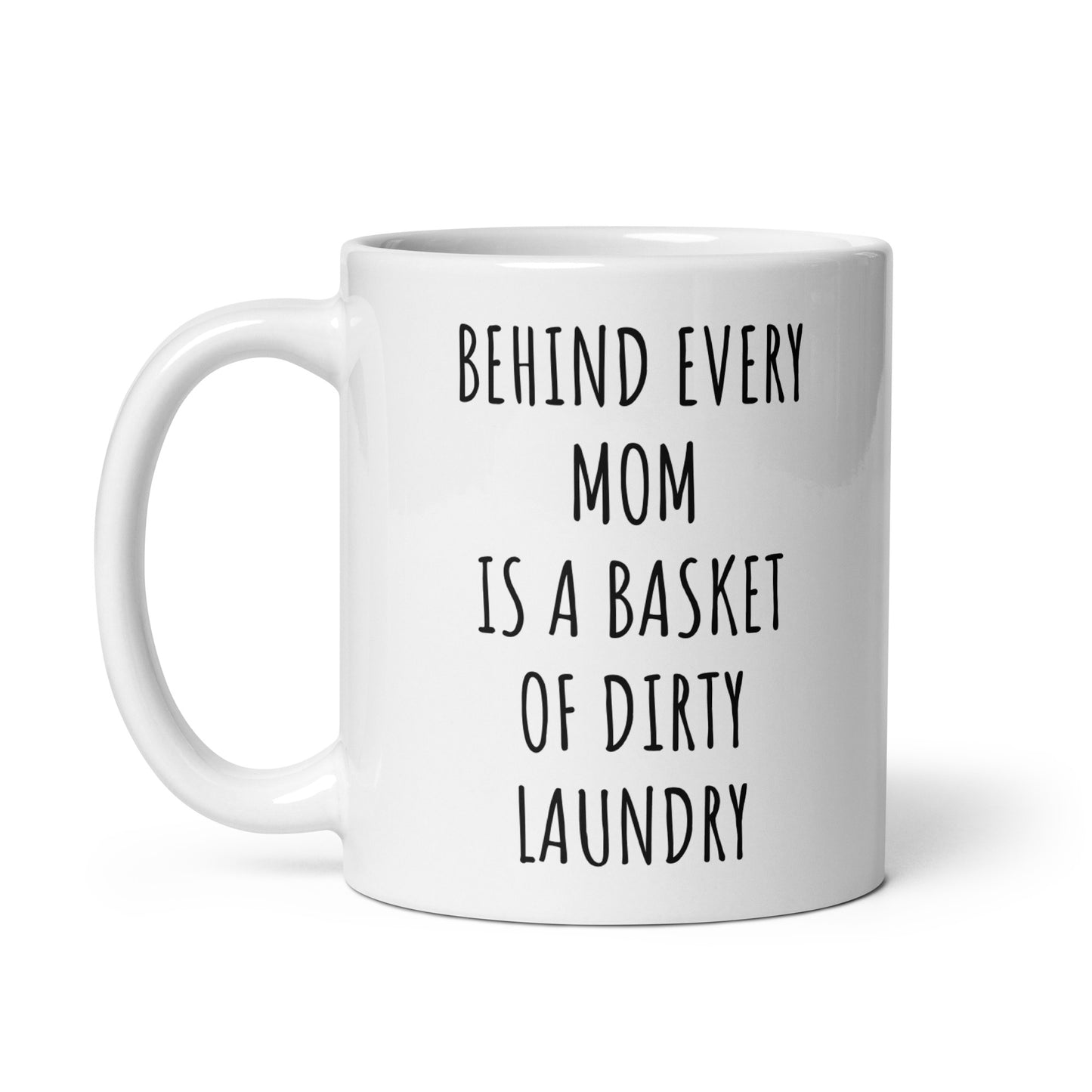 Behind Every Mom Is A Basket Of Dirty Laundry Mug
