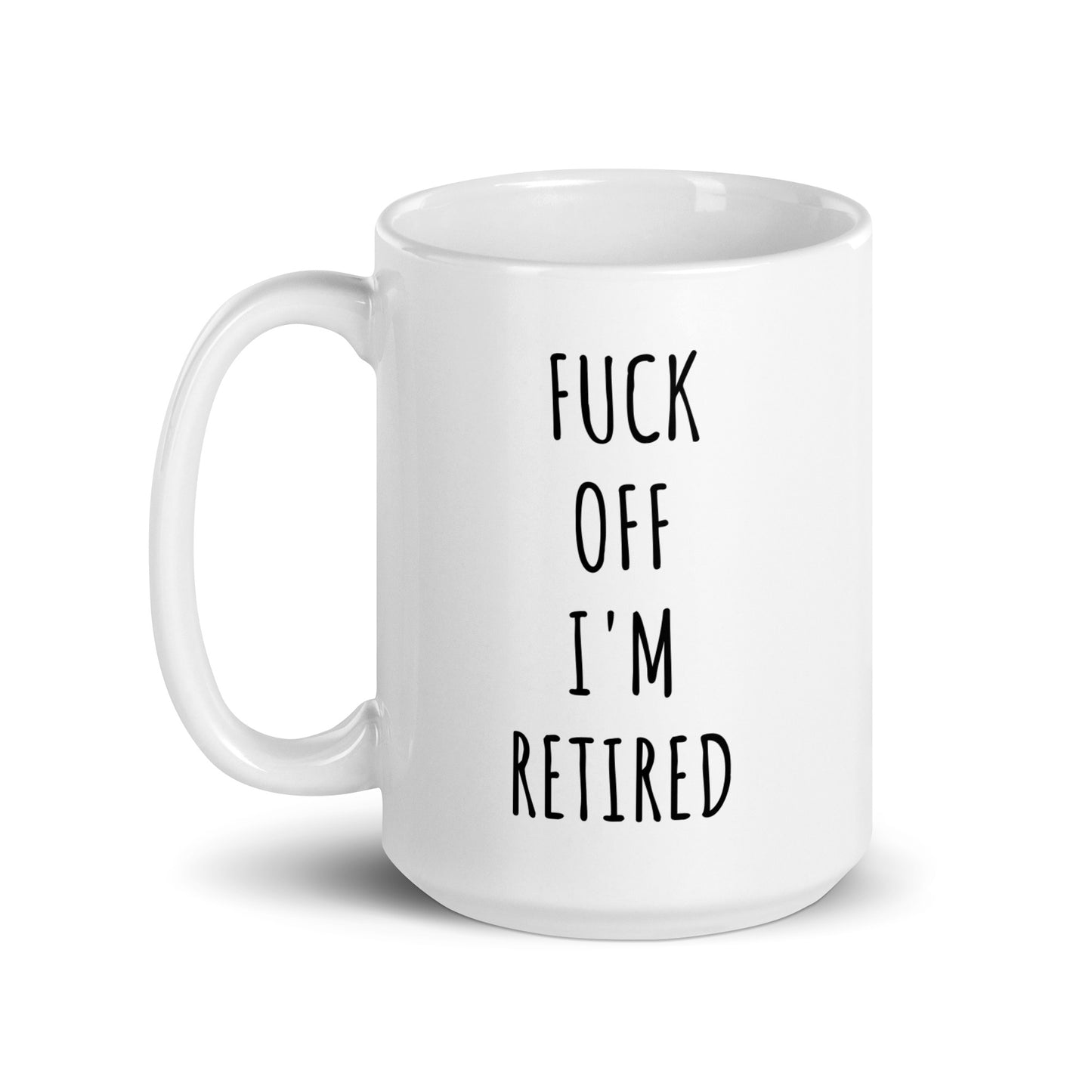 Fuck Off I'm Retired Mug