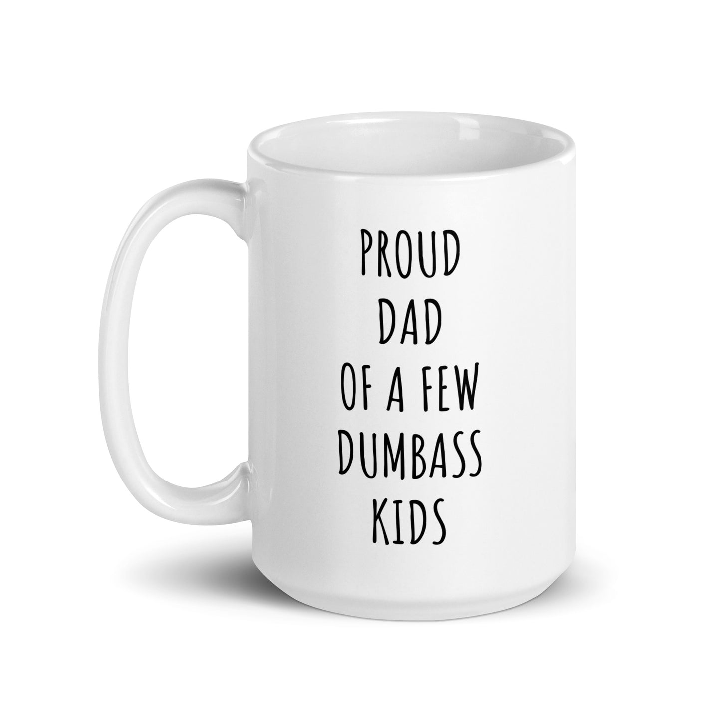 Proud Dad Of A Few Dumbass Kids Mug