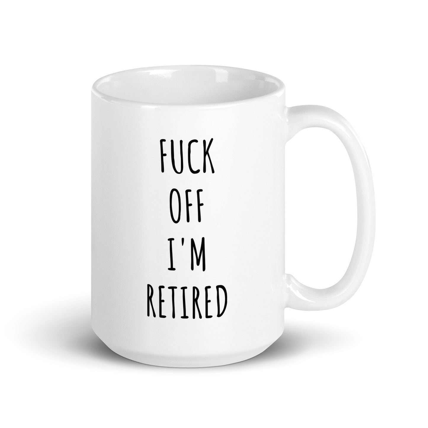 Fuck Off I'm Retired Mug