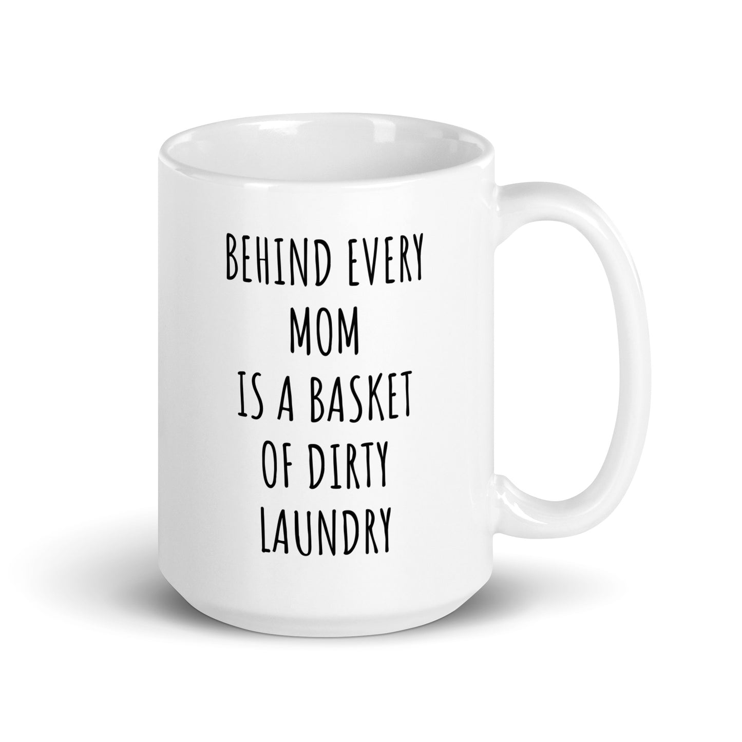 Behind Every Mom Is A Basket Of Dirty Laundry Mug