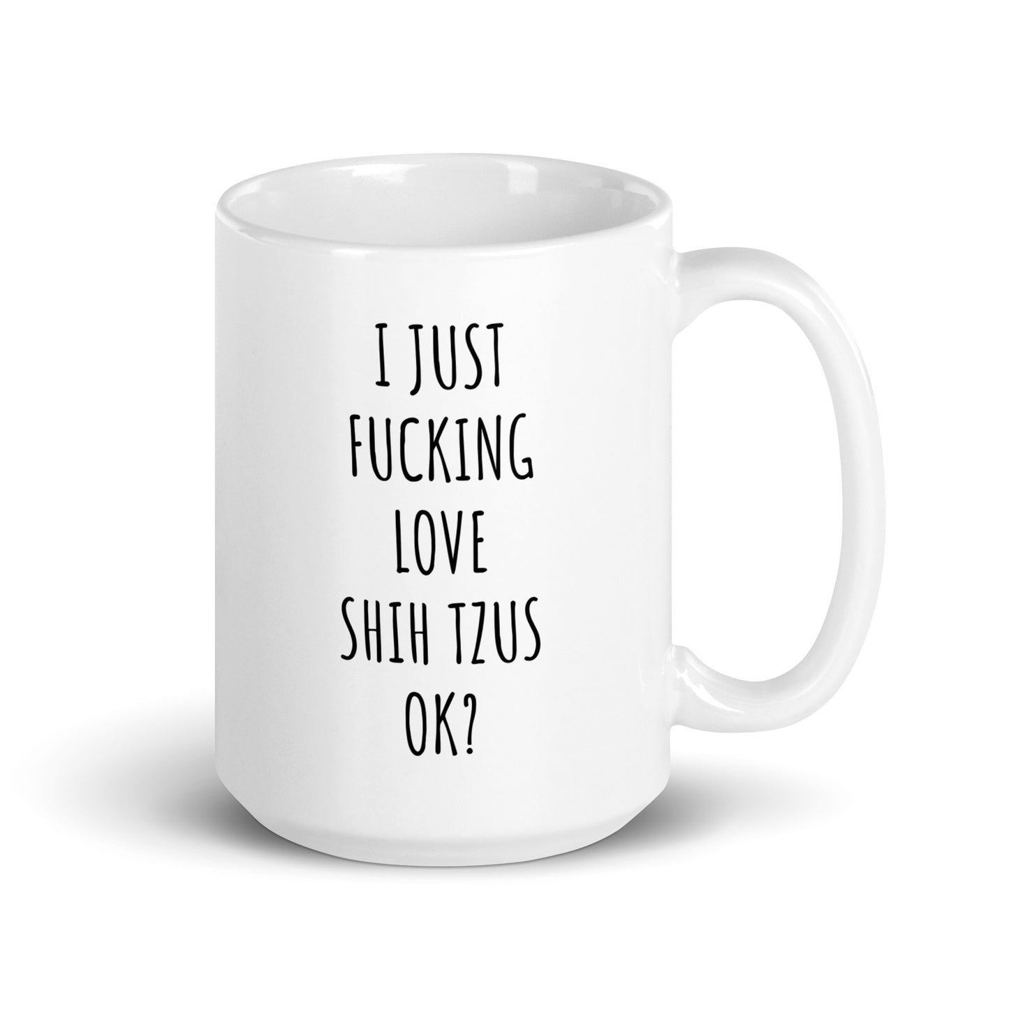 I Just Fucking Love Shih Tzus Ok? Mug