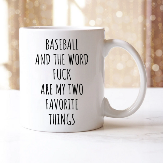 Baseball And The Word Fuck Are My Two Favorite Things Mug