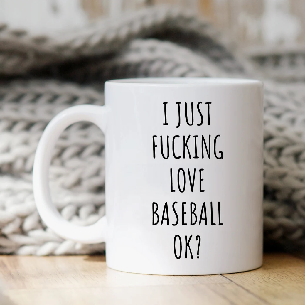 I Just Fucking Love Baseball Ok? Mug