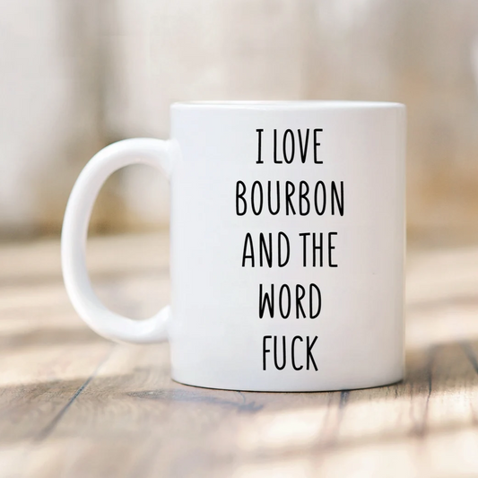 I Love Bourbon And The Word Fuck Mug