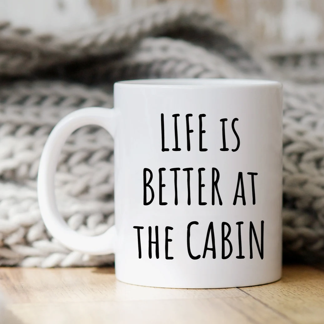 Life Is Better At The Cabin Mug