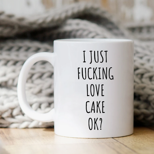 I Just Fucking Love Cake Ok? Mug