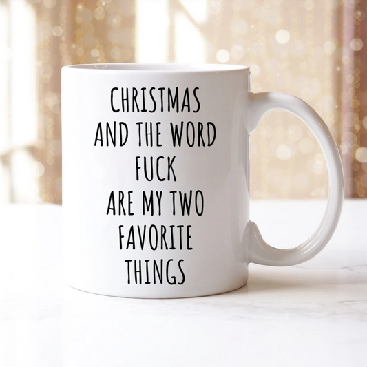 Christmas And The Word Fuck Are My Two Favorite Things Mug