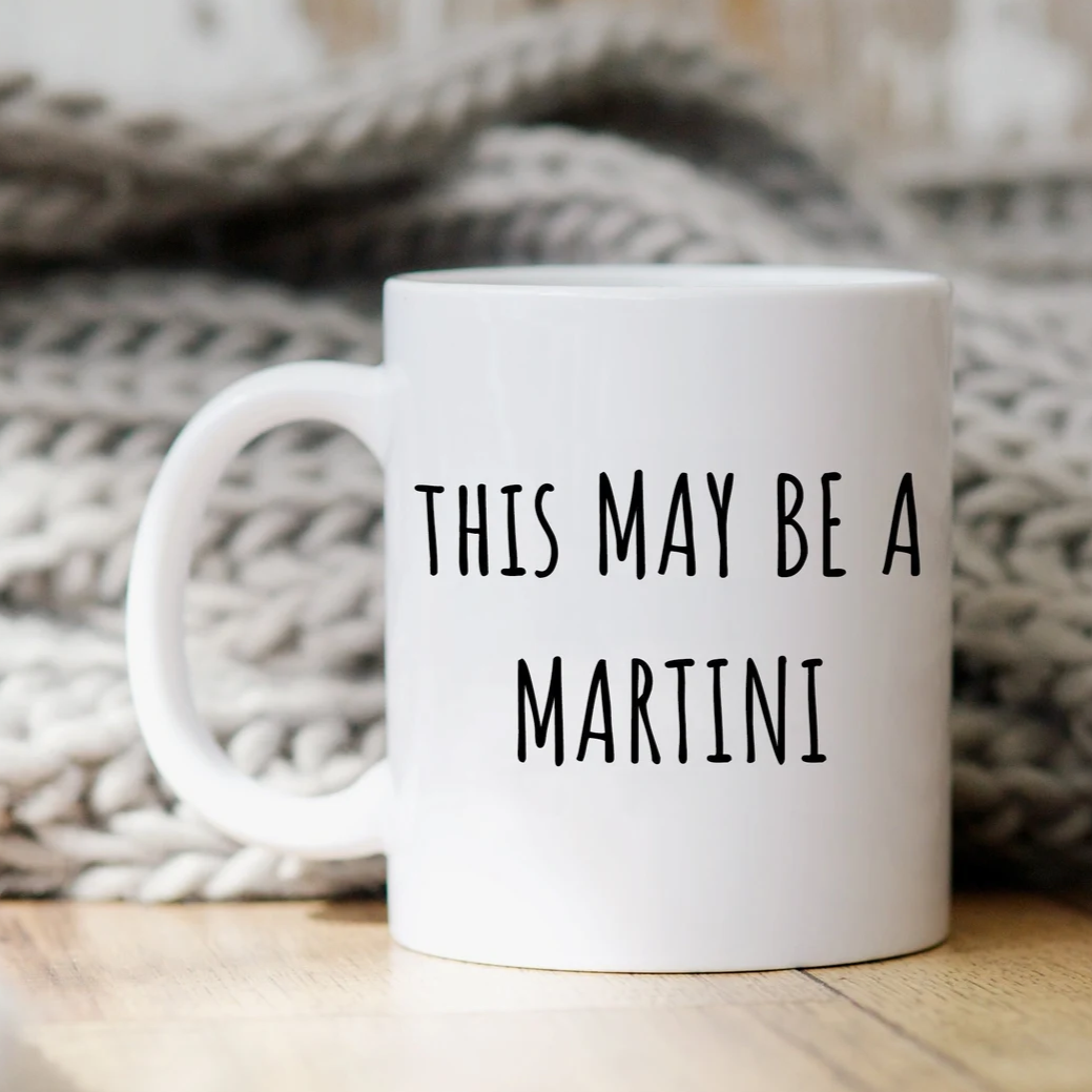 This May Be A Martini Mug