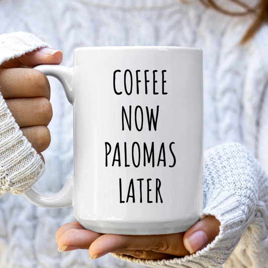 Coffee Now Palomas Later Mug