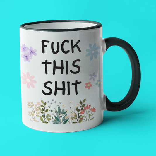 Fuck This Shit Mug