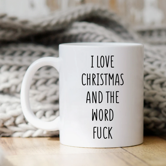 I Love Christmas And The Word Fuck Mug
