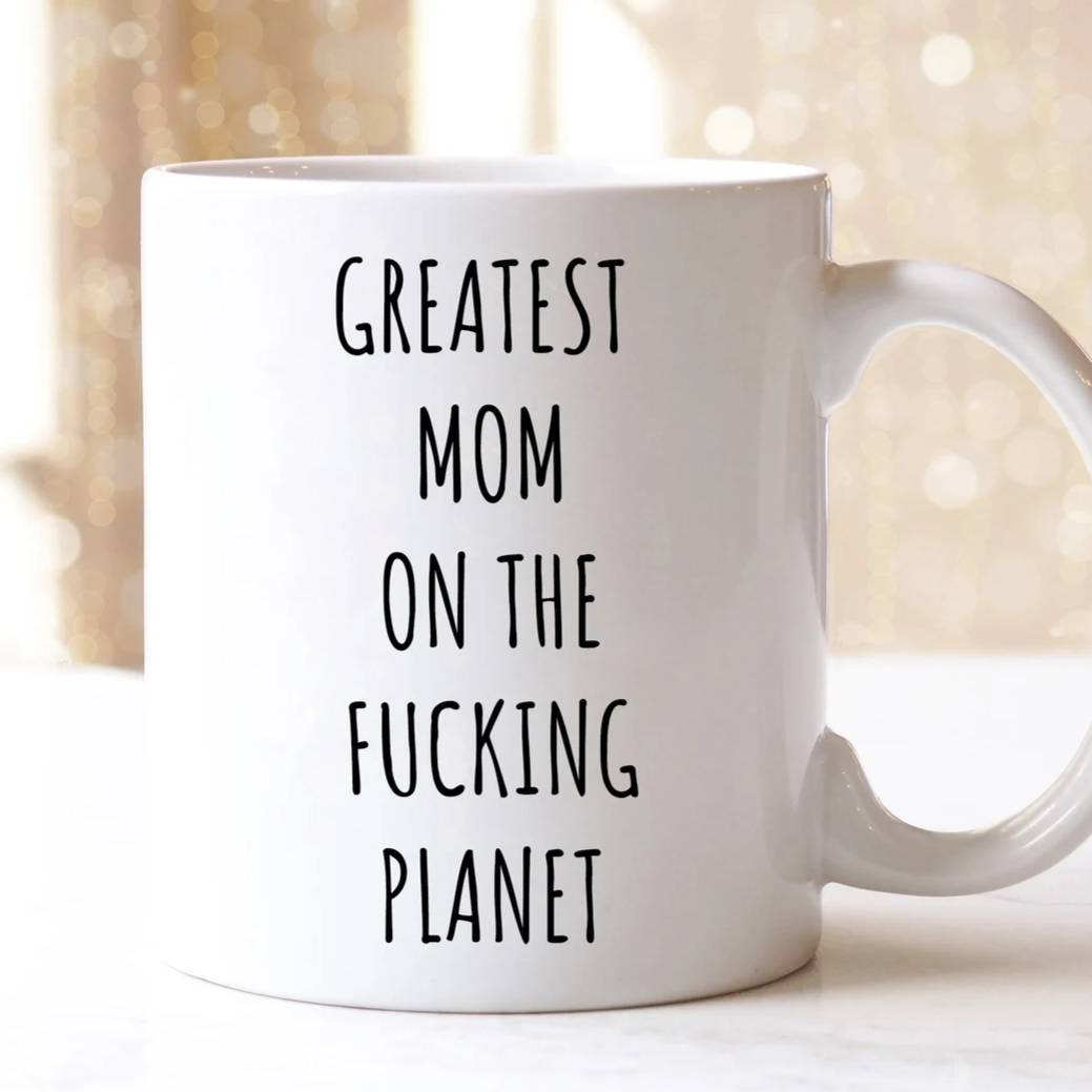 Greatest Mom On The Fucking Planet Mug