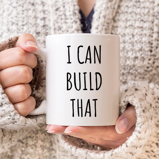 I Can Build That Mug