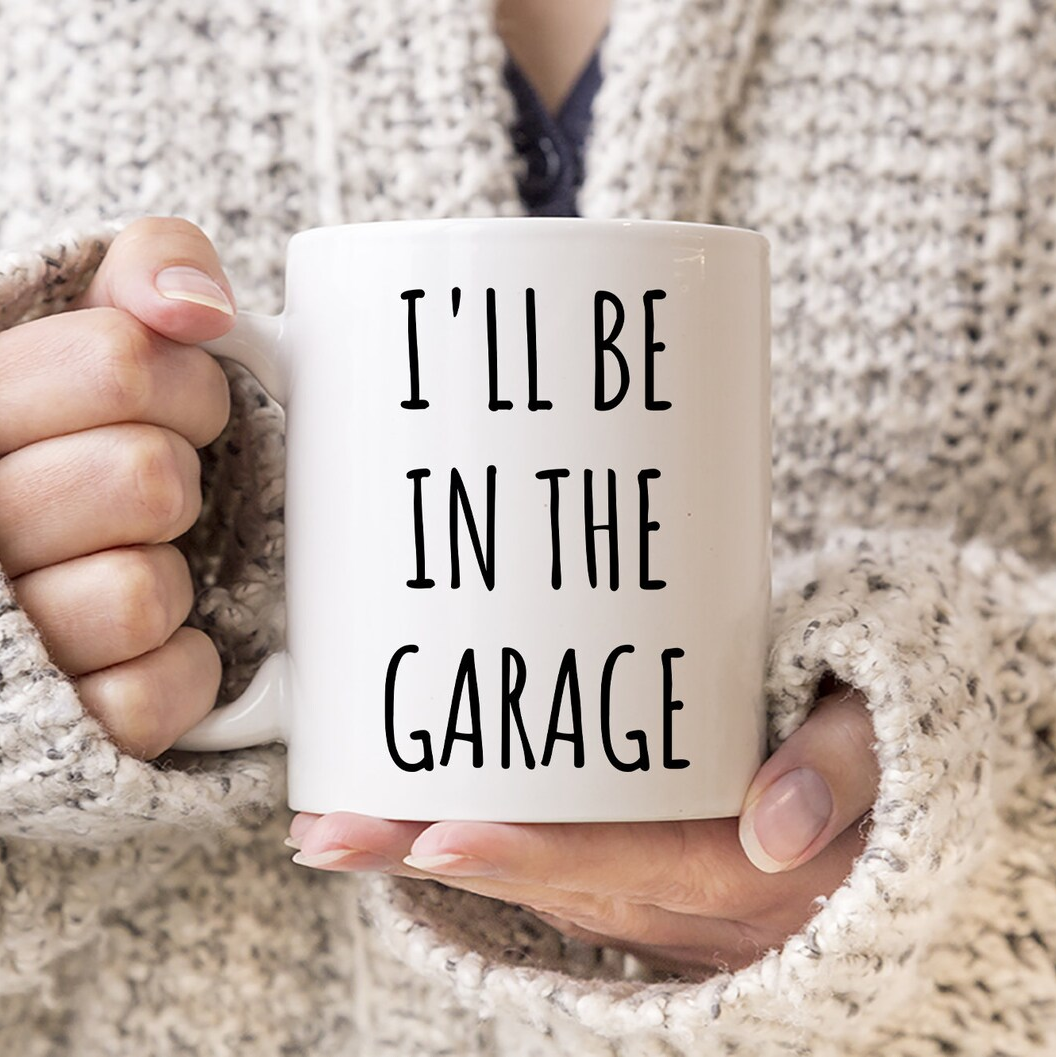 I'll Be In The Garage Mug