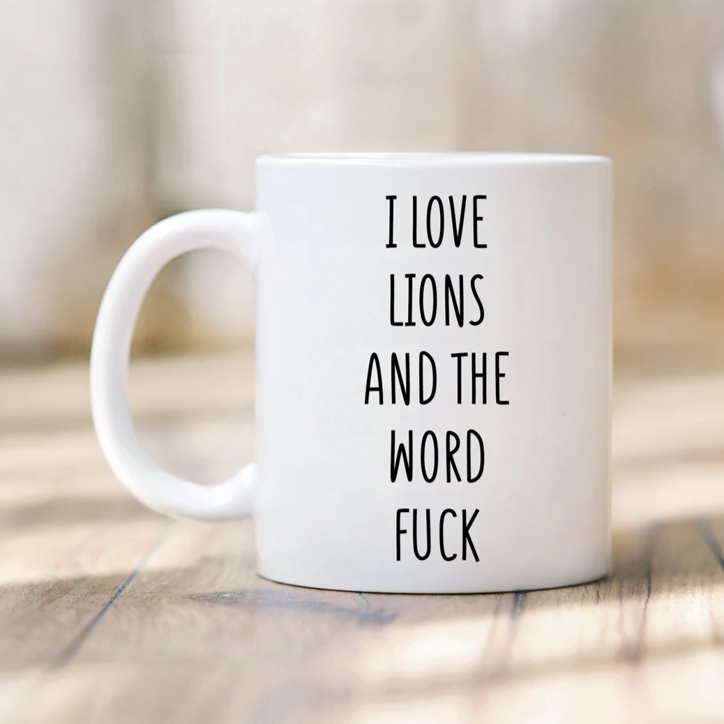 I Love Lions And The Word Fuck Mug