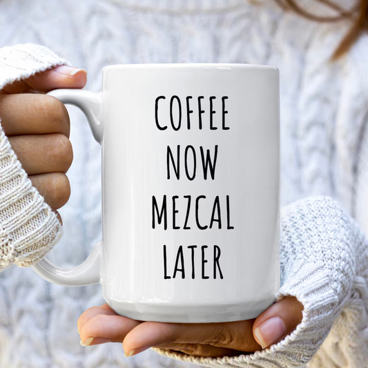 Coffee Now Mezcal Later Mug