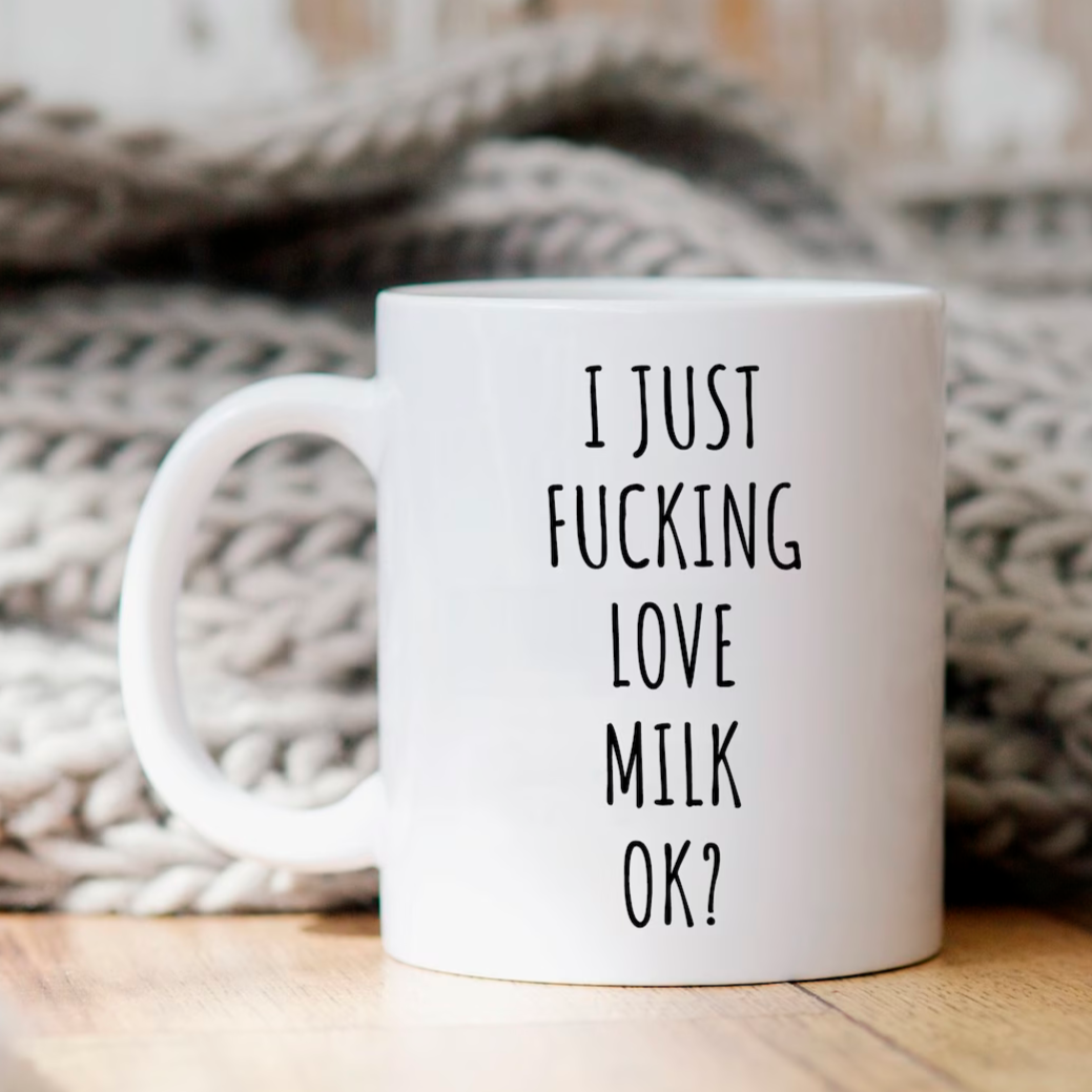 I Just Fucking Love Milk Ok? Mug