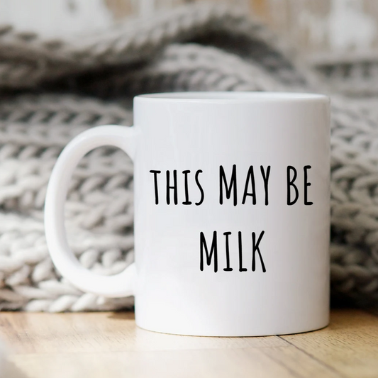 This May Be Milk Mug