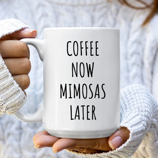 Coffee Now Mimosas Later Mug