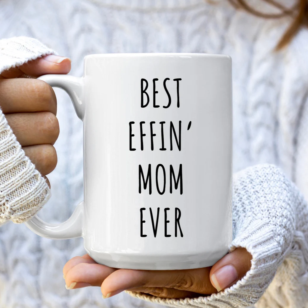 Best Effin' Mom Ever Mug