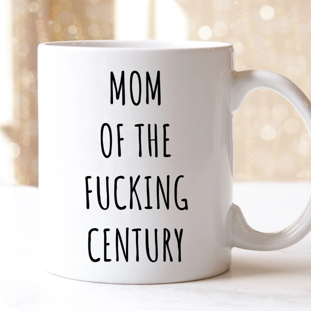 Mom Of The Fucking Century Mug