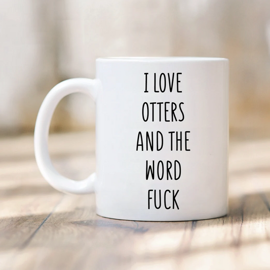 I Love Otters And The Word Fuck Mug