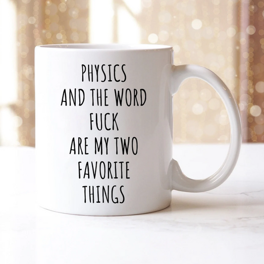 Physics And The Word Fuck Are My Two Favorite Things Mug