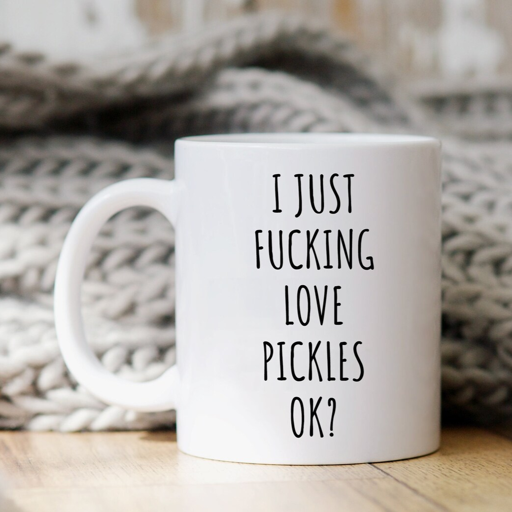 I Just Fucking Love Pickles Ok? Mug