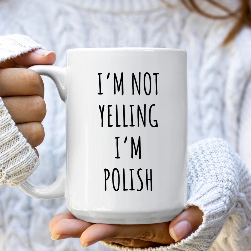 I'm Not Yelling I'm Polish Mug