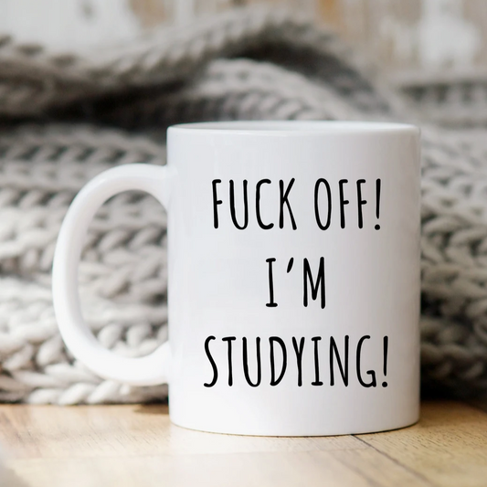 Fuck Off! I'm Studying! Mug