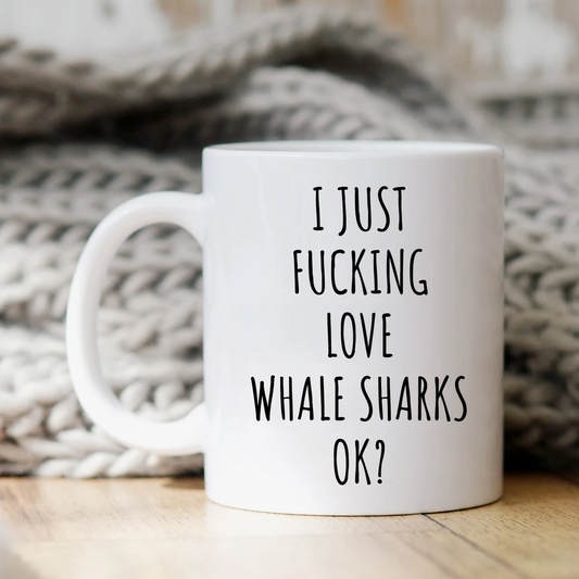 I Just Fucking Love Whale Sharks Ok? Mug