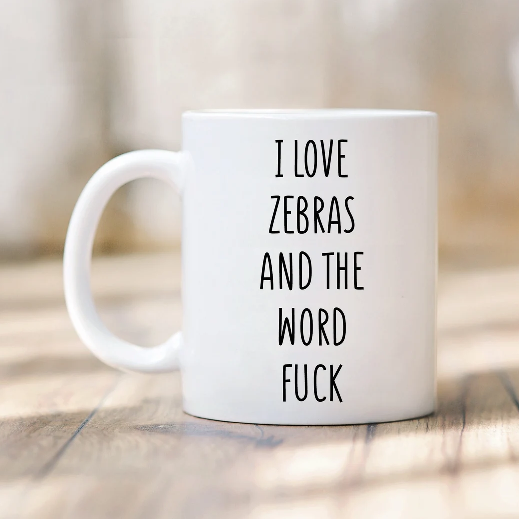 I Love Zebras And The Word Fuck Mug