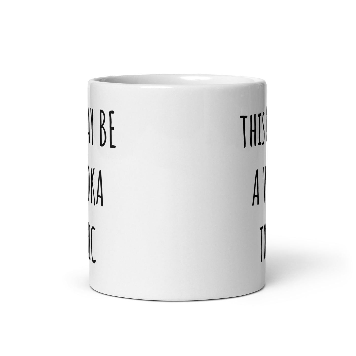 This May Be A Vodka Tonic Mug