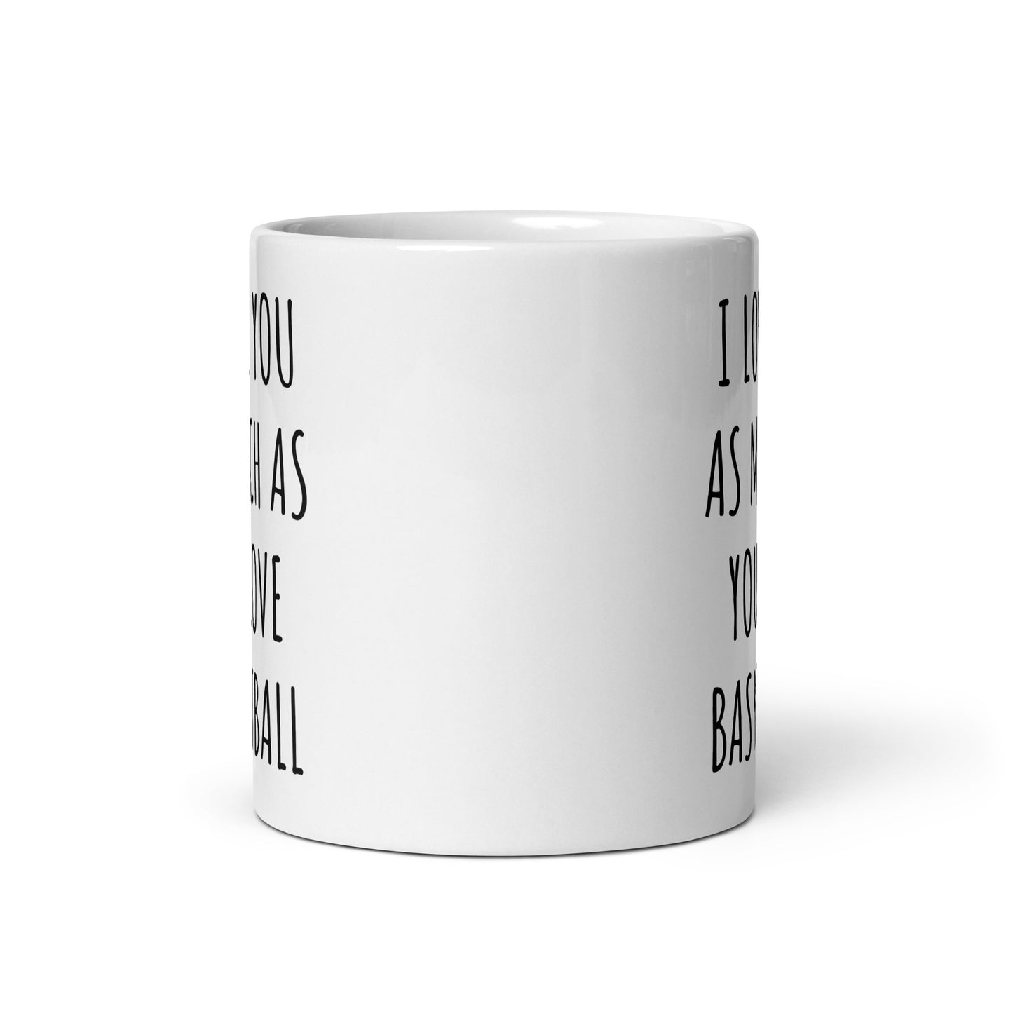 I Love You As Much As You Love Basketball Mug