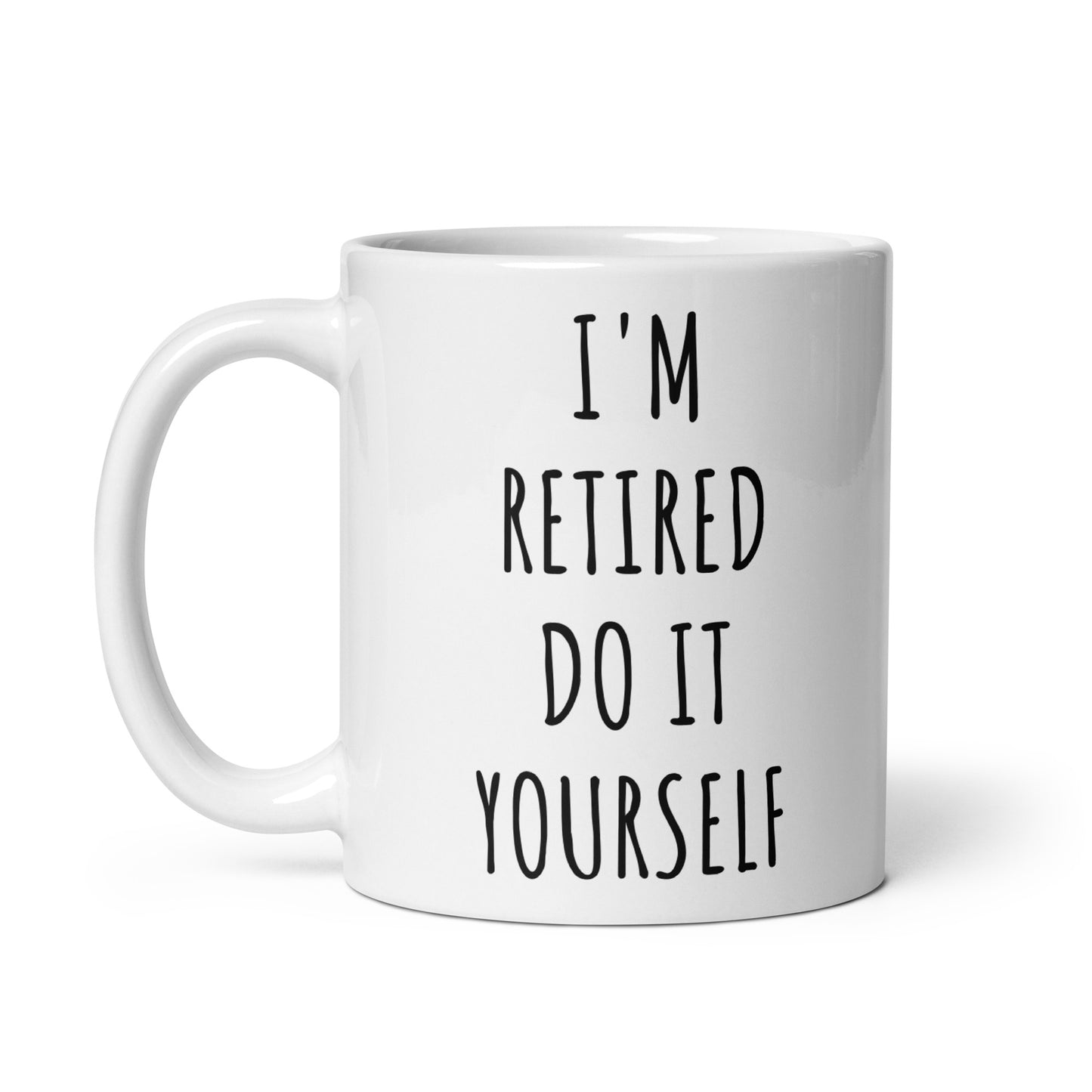 I'm Retired Do It Yourself Mug