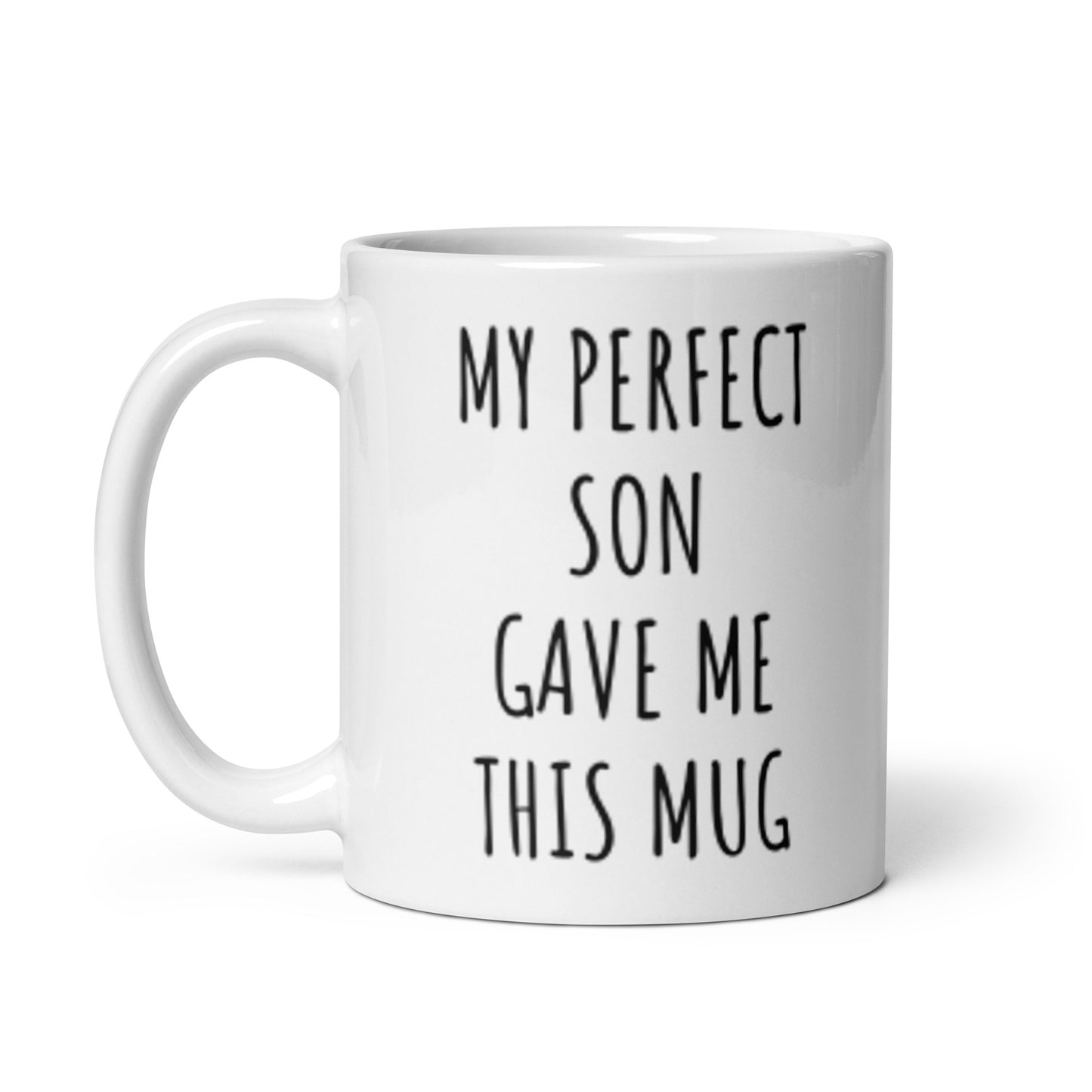 My Perfect Son Gave Me This Mug