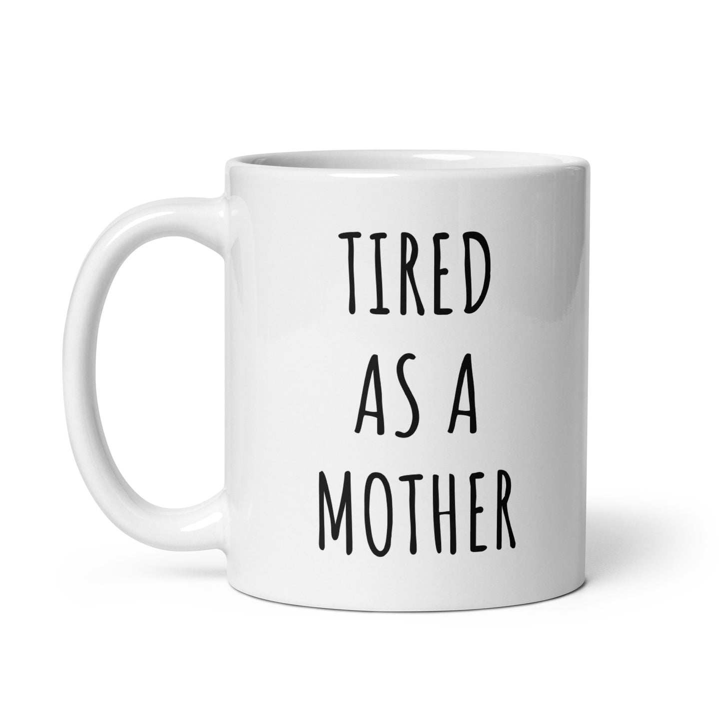 Tired As A Mother Mug