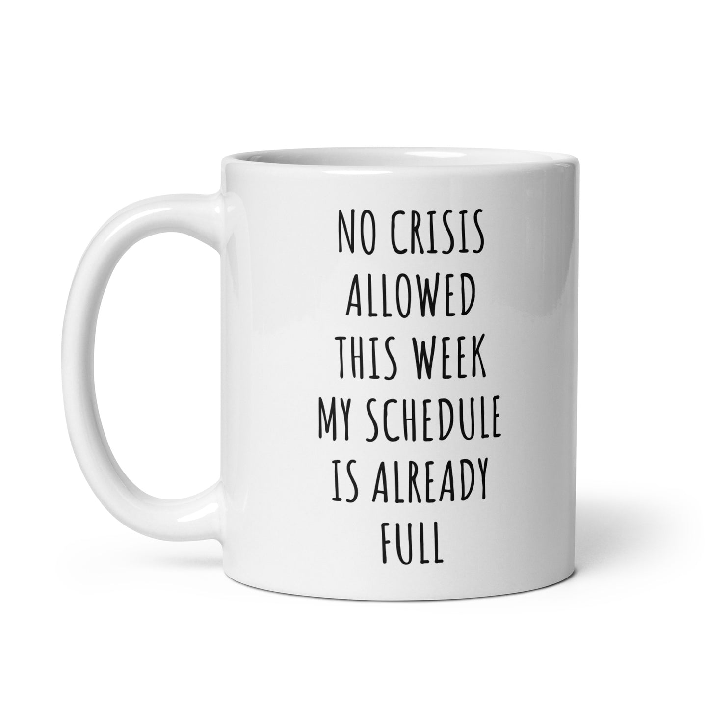 No Crisis Allowed This Week My Schedule Is Already Full Mug