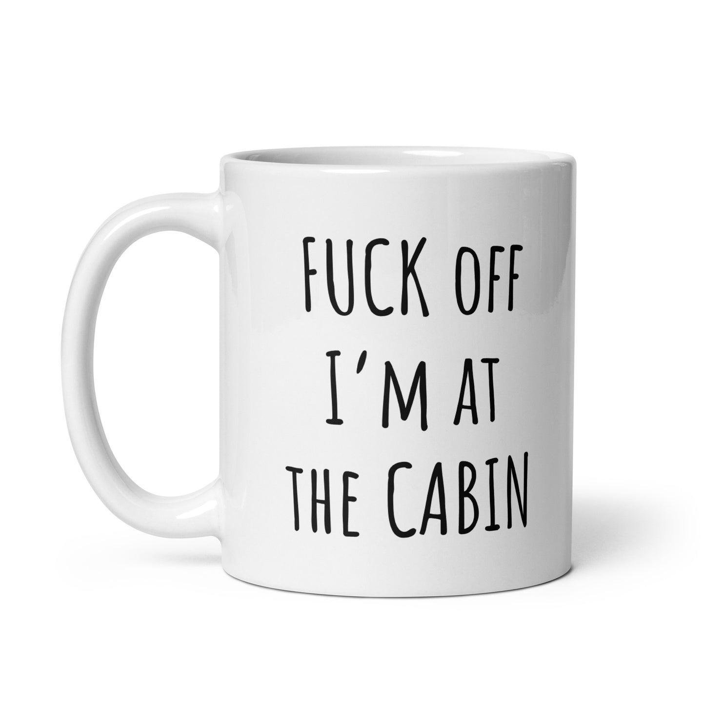 Fuck Off I'm At The Cabin Mug