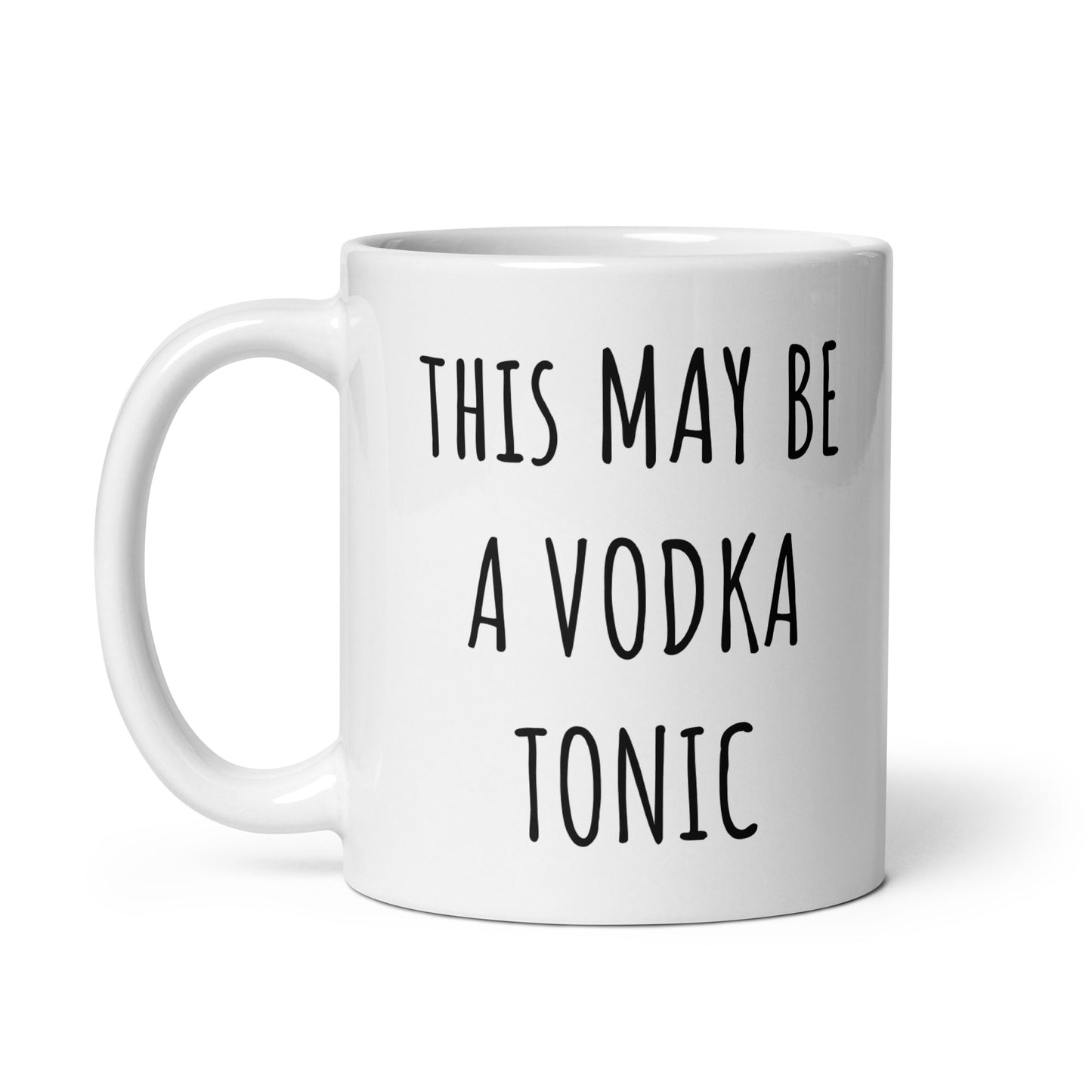 This May Be A Vodka Tonic Mug