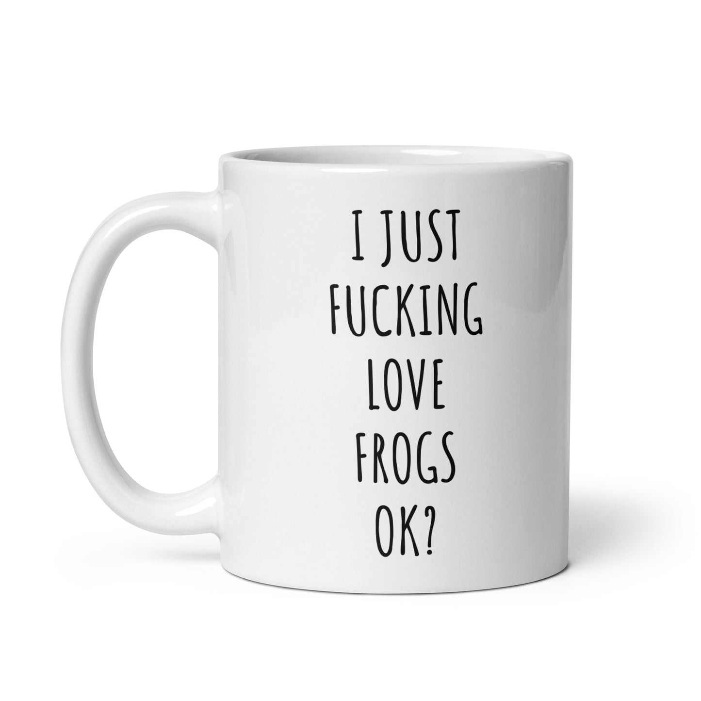 I Just Fucking Love Frogs Ok? Mug