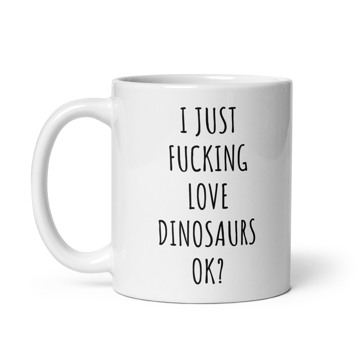 I Just Fucking Love Dinosaurs Ok? Mug