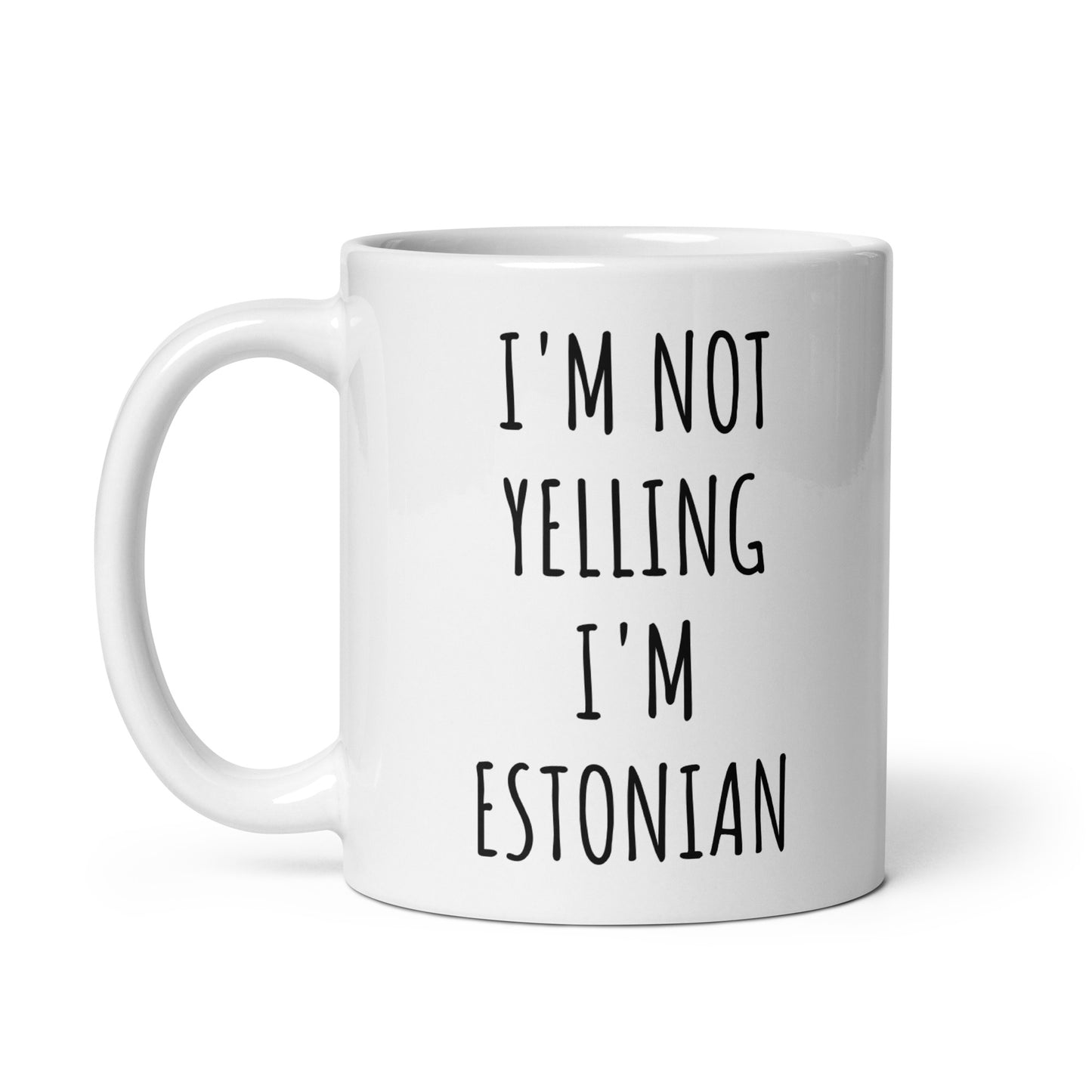 I'm Not Yelling I'm Estonian Mug