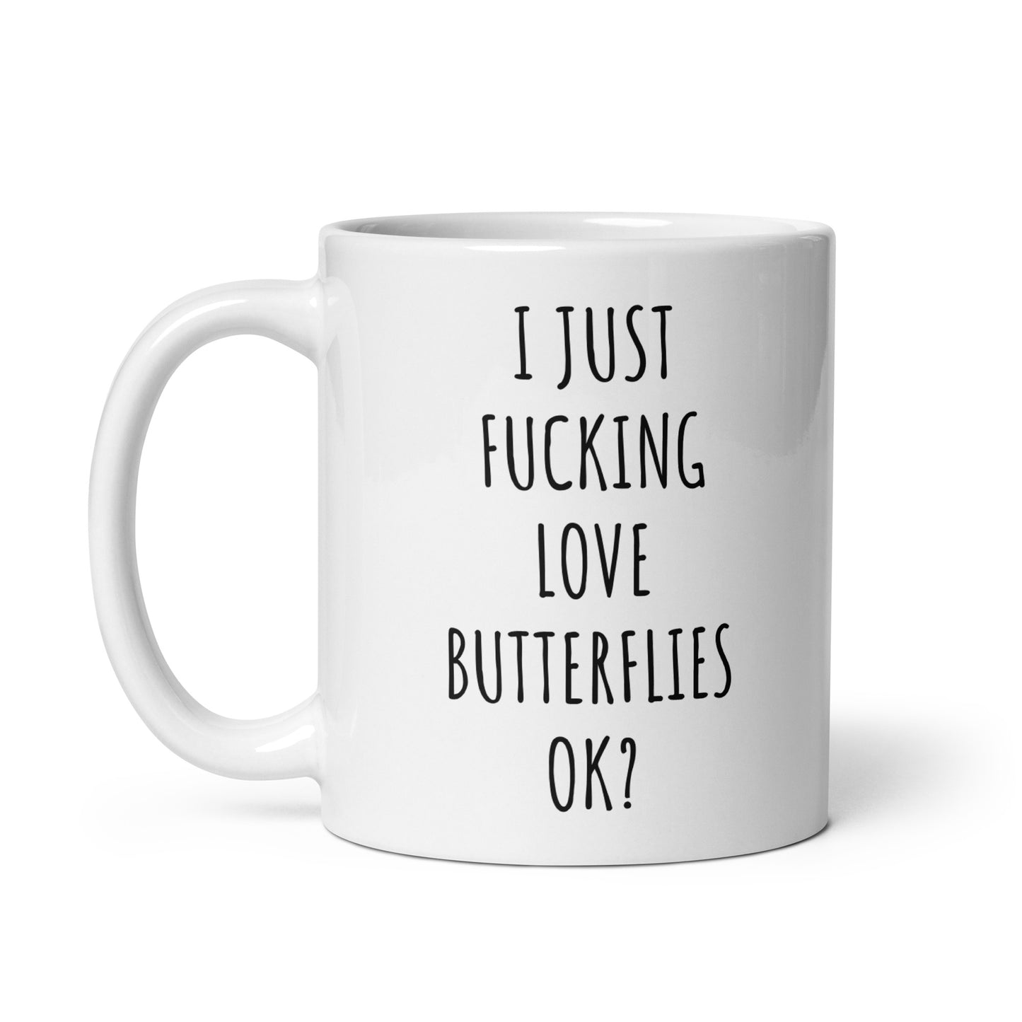 I Just Fucking Love Butterflies Ok? Mug