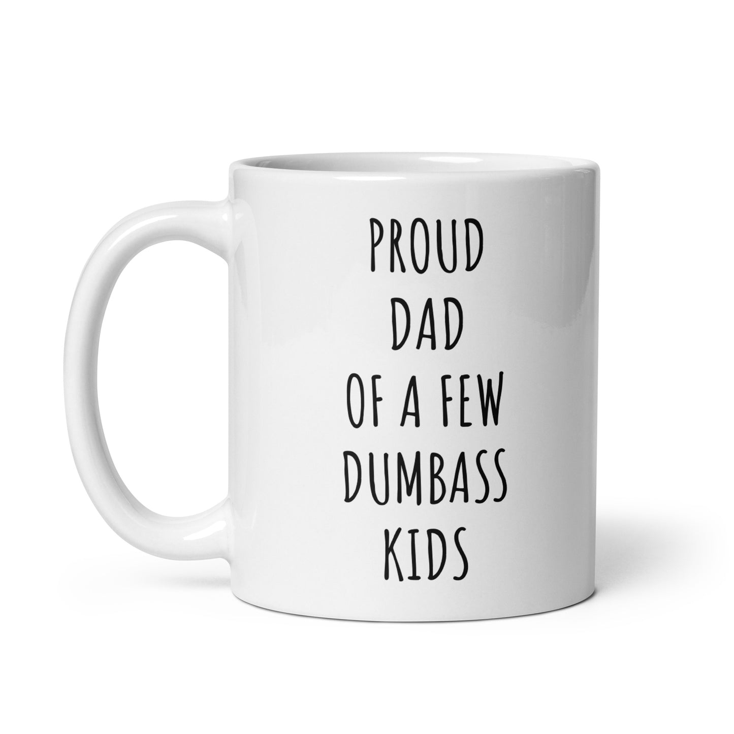 Proud Dad Of A Few Dumbass Kids Mug