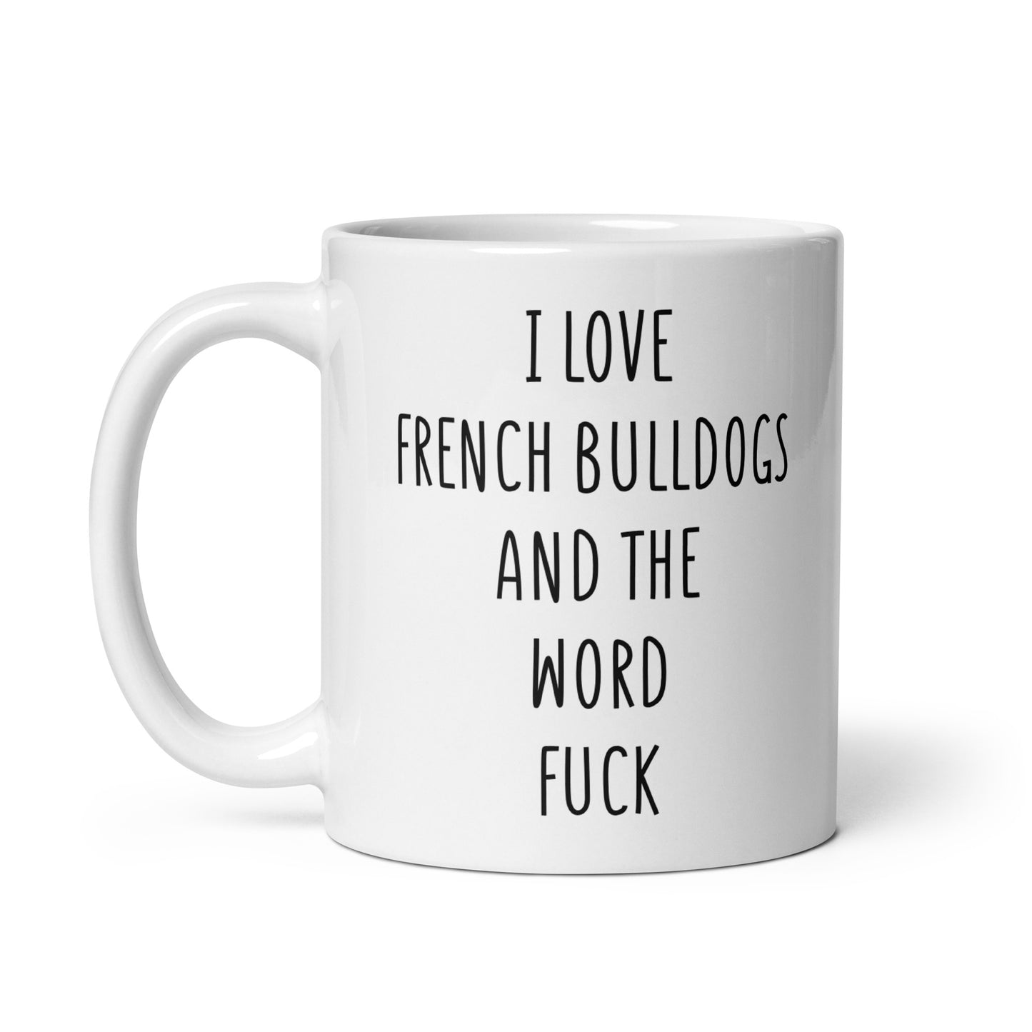 I Love French Bulldogs And The Word Fuck Mug